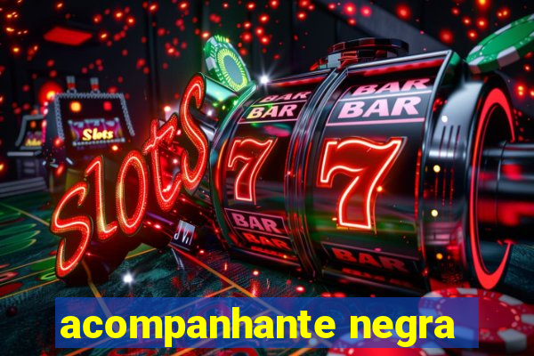 acompanhante negra